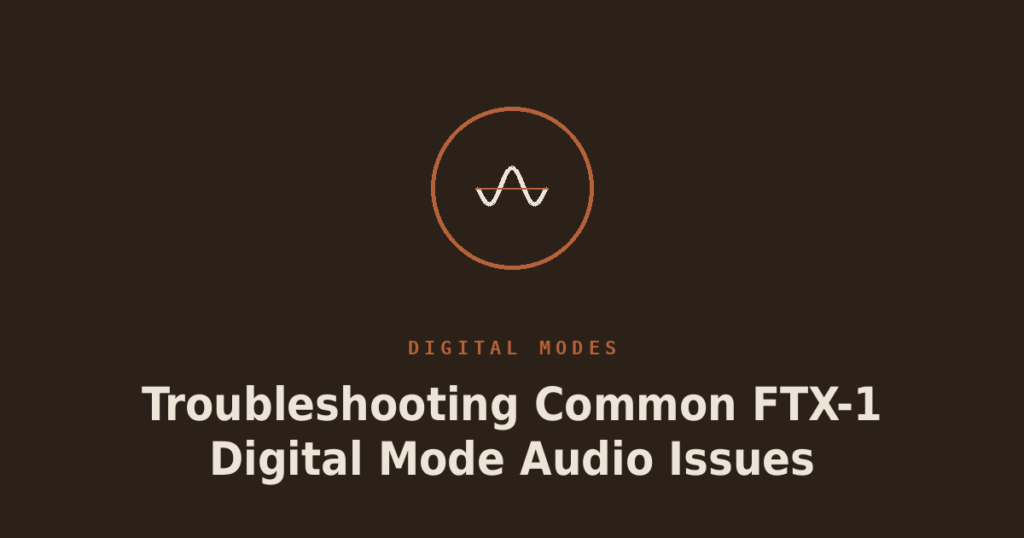 Troubleshooting Common FTX-1 Digital Mode Audio Issues