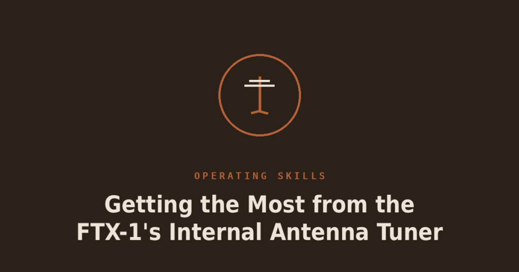 Getting the Most from the FTX-1’s Internal Antenna Tuner