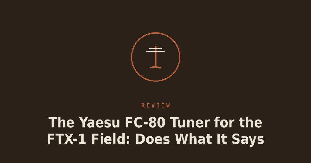 The Yaesu FC-80 Tuner for the FTX-1 Field: Does What It Says