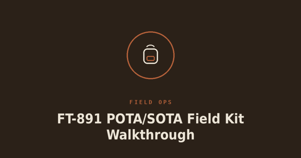 FT-891 POTA/SOTA Field Kit Walkthrough