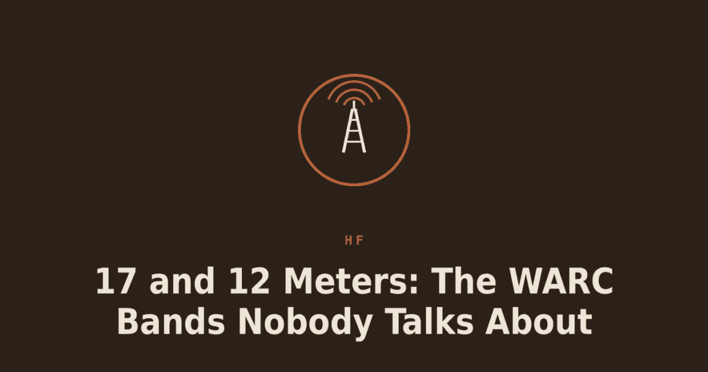 17 and 12 Meters: The WARC Bands Nobody Talks About