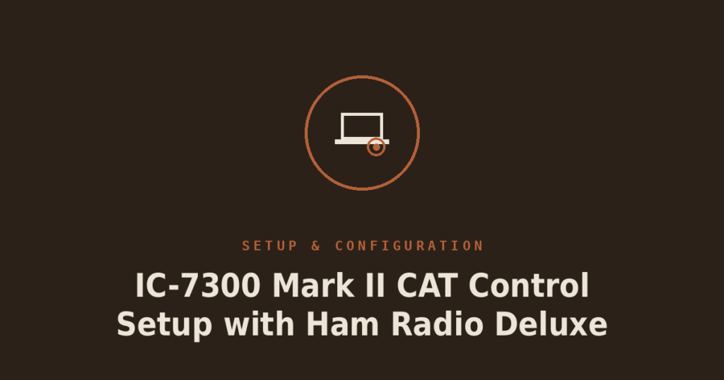 IC-7300 Mark II CAT Control Setup with Ham Radio Deluxe