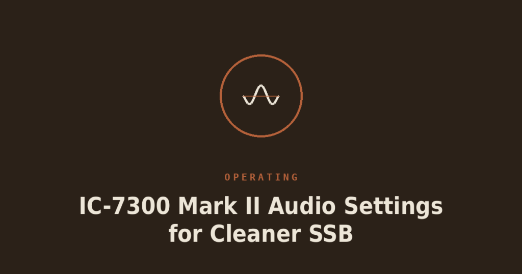 IC-7300 Mark II Audio Settings for Cleaner SSB
