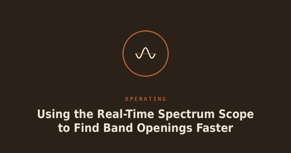 Using the Real-Time Spectrum Scope to Find Band Openings Faster