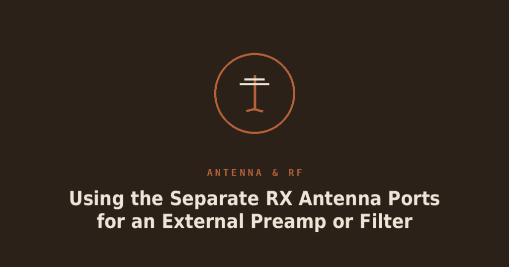Using the Separate RX Antenna Ports for an External Preamp or Filter