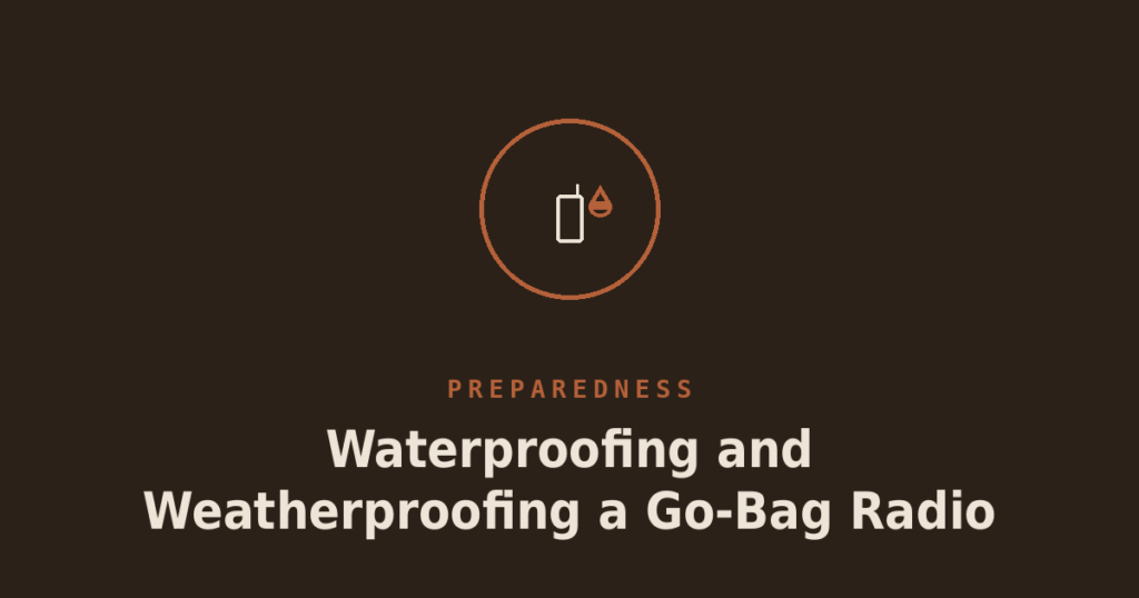 Waterproofing and Weatherproofing a Go-Bag Radio