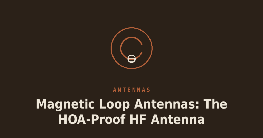 Magnetic Loop Antennas: The HOA-Proof HF Antenna
