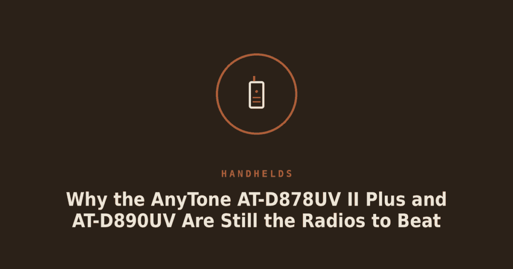 Why the AnyTone AT-D878UV II Plus and AT-D890UV Are Still the Radios to Beat