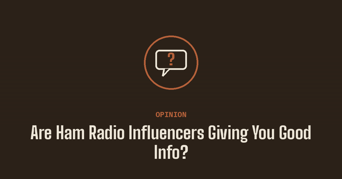 Are ham radio influencers actually giving you good information?