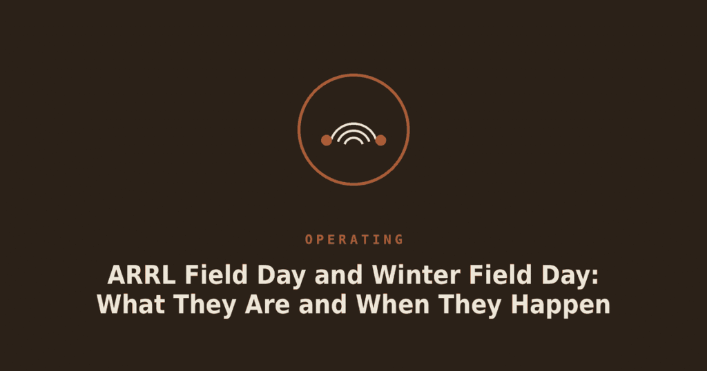 ARRL Field Day and Winter Field Day: What They Are and When They Happen