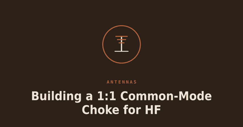 Building a 1:1 Common-Mode Choke for HF