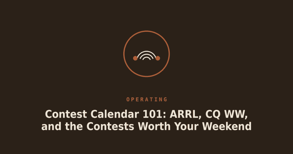 Contest Calendar 101: ARRL, CQ WW, and the Contests Worth Your Weekend