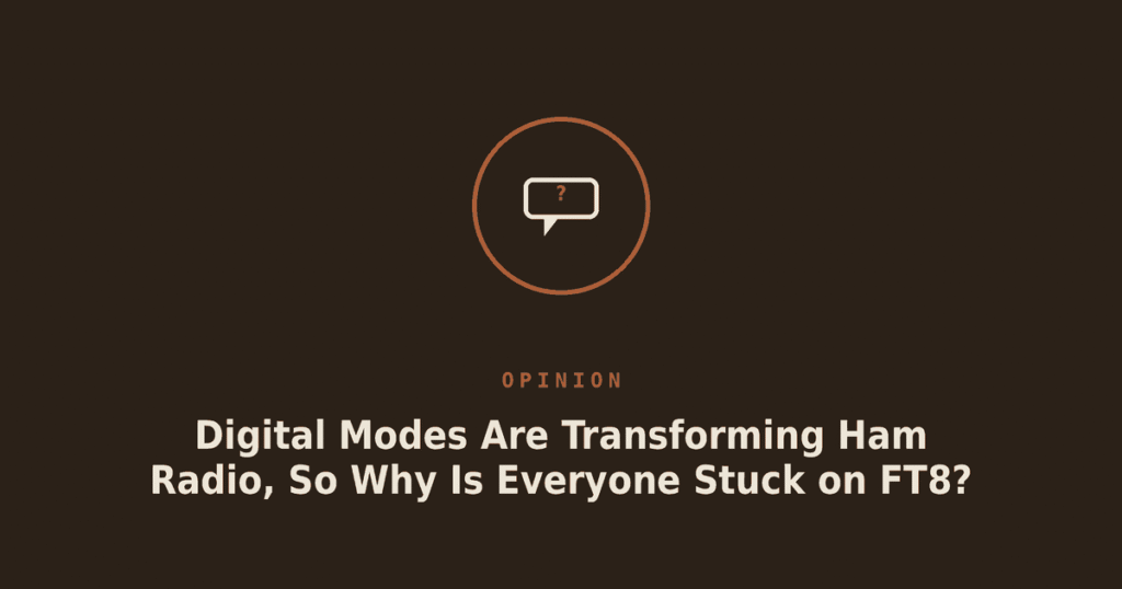 Digital Modes Are Transforming Ham Radio, So Why Is Everyone Stuck on FT8?