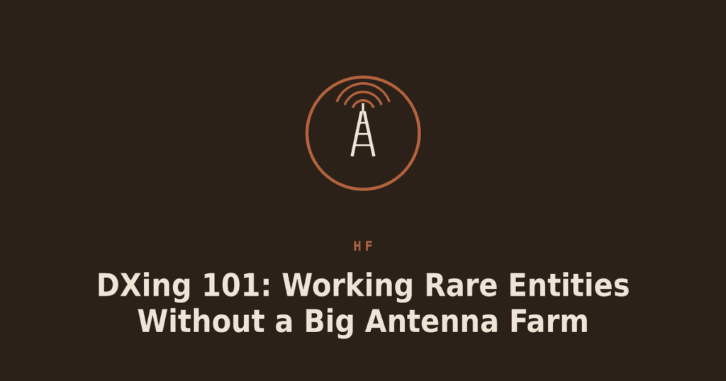 DXing 101: Working Rare Entities Without a Big Antenna Farm