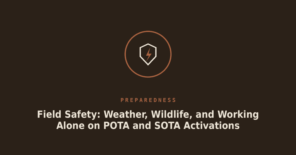 Field Safety: Weather, Wildlife, and Working Alone on POTA and SOTA Activations