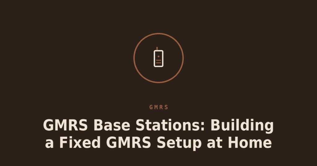 GMRS Base Stations: Building a Fixed GMRS Setup at Home