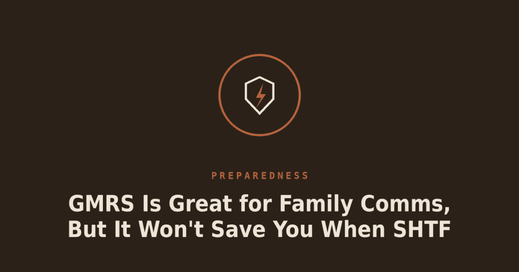 GMRS Is Great for Family Comms, But It Won’t Save You When SHTF