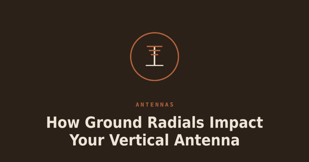 How Ground Radials Impact Your Vertical Antenna