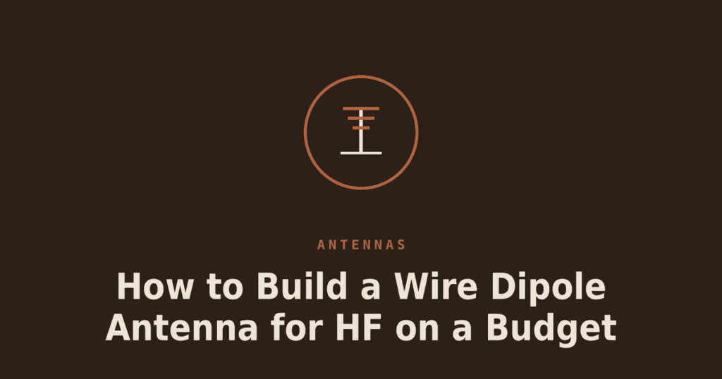 How to Build a Wire Dipole Antenna for HF on a Budget