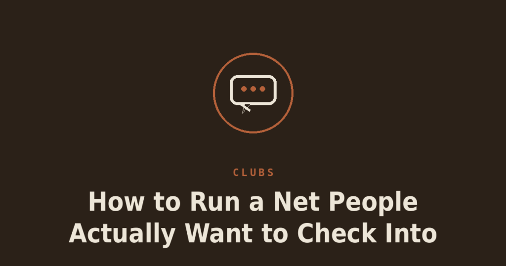 How to Run a Net People Actually Want to Check Into