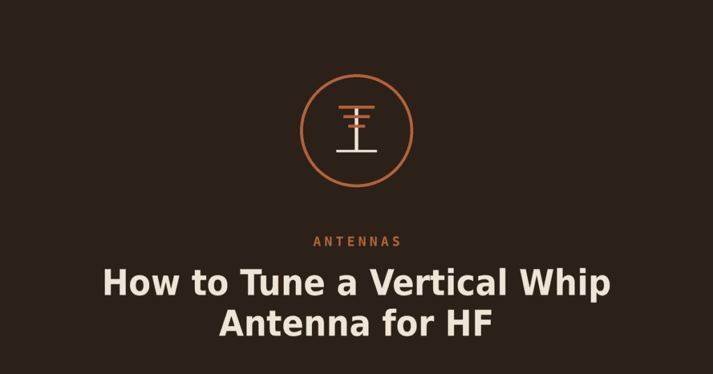 How to Tune a Vertical Whip Antenna for HF