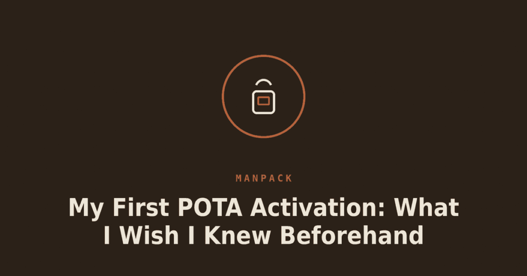 My First POTA Activation: What I Wish I Knew Beforehand