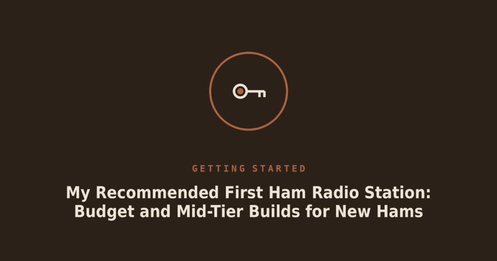 My Recommended First Ham Radio Station: Budget and Mid-Tier Builds for New Hams