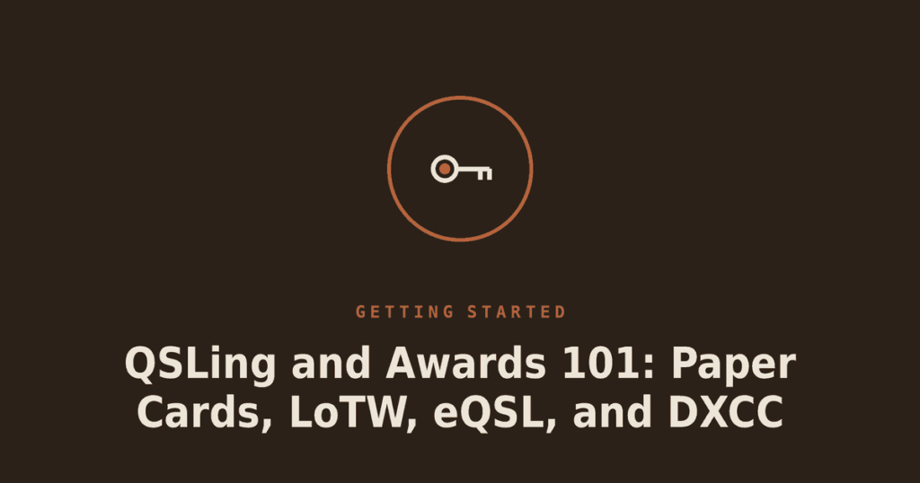 QSLing and Awards 101: Paper Cards, LoTW, eQSL, and DXCC