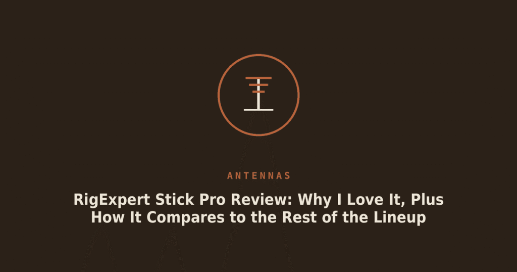 RigExpert Stick Pro Review: Why I Love It, Plus How It Compares to the Rest of the Lineup