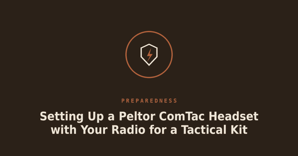 Setting Up a Peltor ComTac Headset with Your Radio for a Tactical Kit