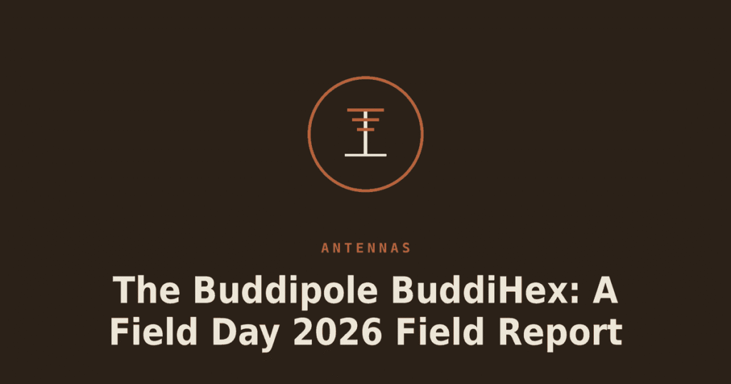 The Buddipole BuddiHex: A Field Day 2026 Field Report