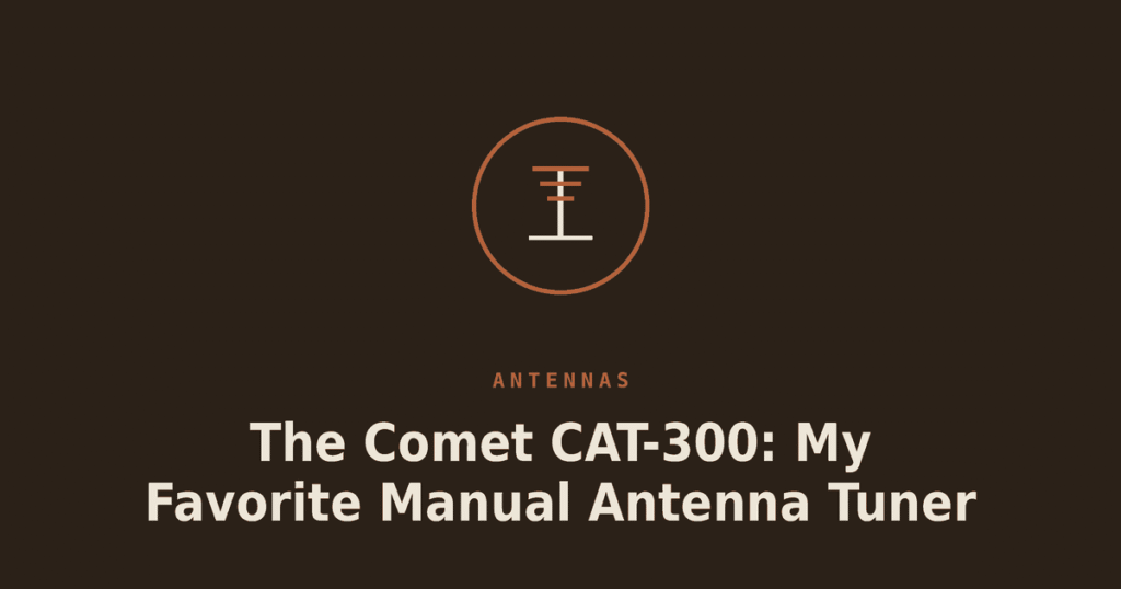 The Comet CAT-300: My Favorite Manual Antenna Tuner
