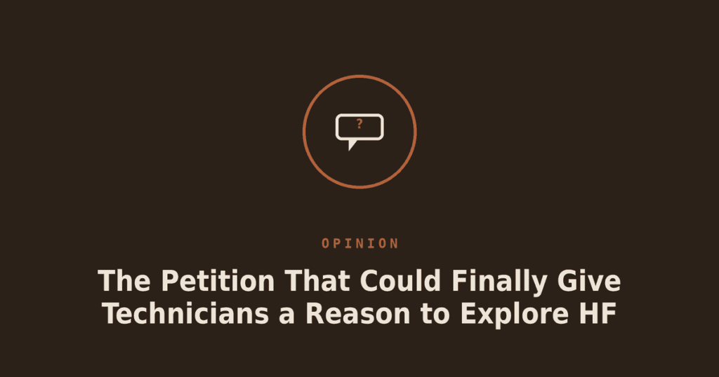 The Petition That Could Finally Give Technicians a Reason to Explore HF