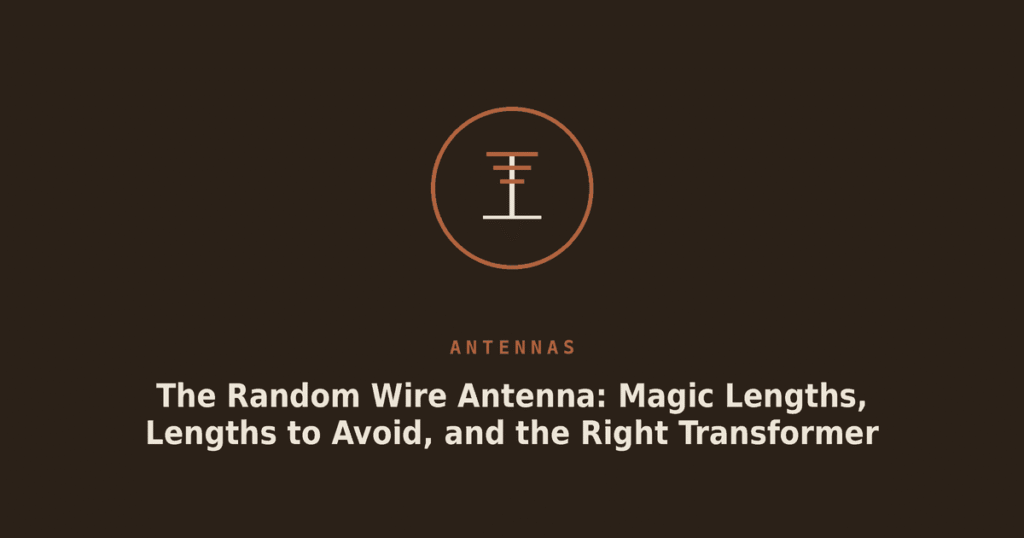 The Random Wire Antenna: Magic Lengths, Lengths to Avoid, and the Right Transformer