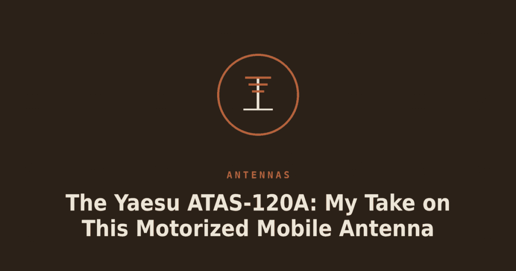 The Yaesu ATAS-120A: My Take on This Motorized Mobile Antenna