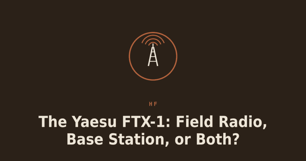The Yaesu FTX-1: Field Radio, Base Station, or Both?
