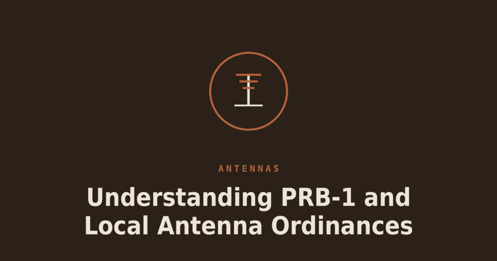 Understanding PRB-1 and Local Antenna Ordinances