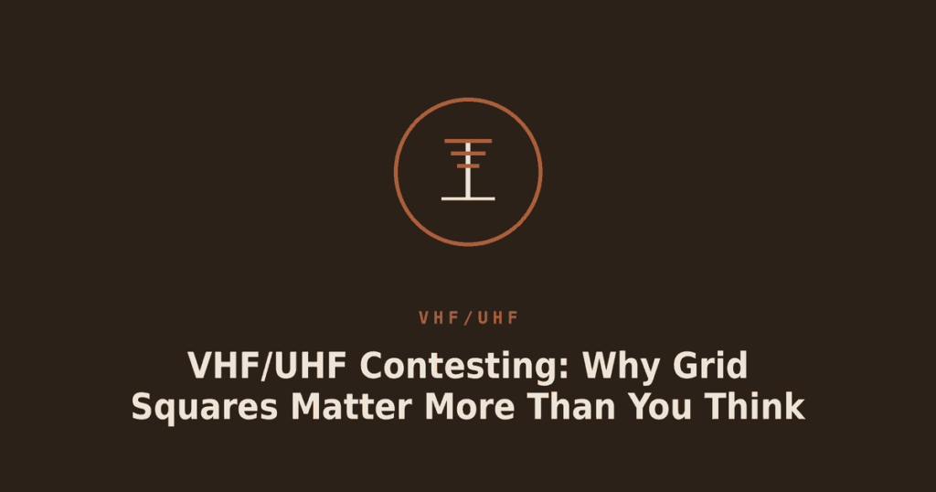 VHF/UHF Contesting: Why Grid Squares Matter More Than You Think