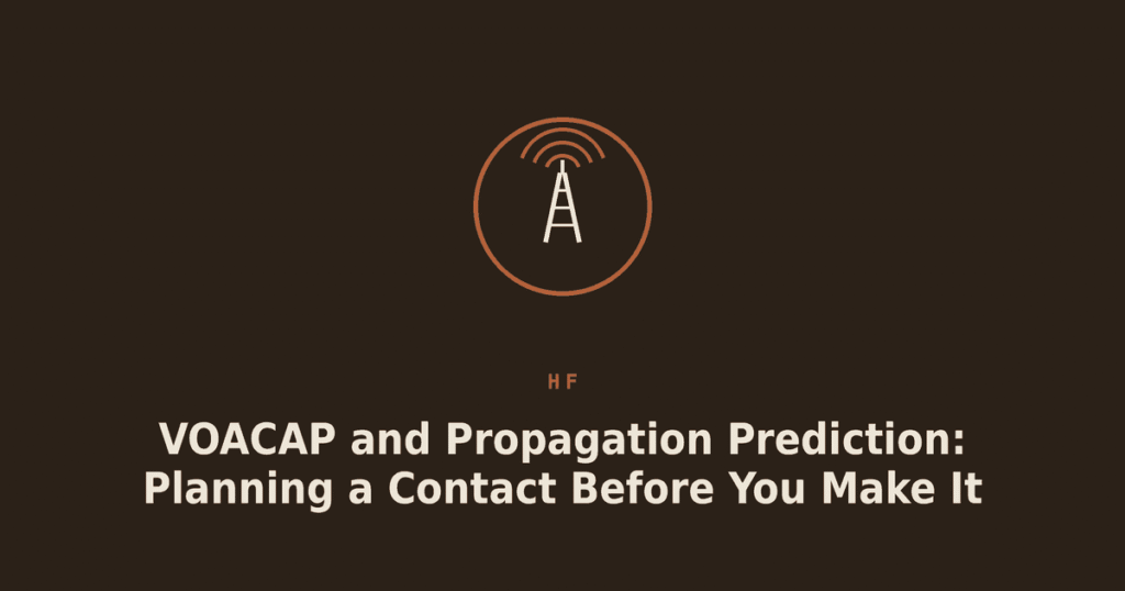 VOACAP and Propagation Prediction: Planning a Contact Before You Make It