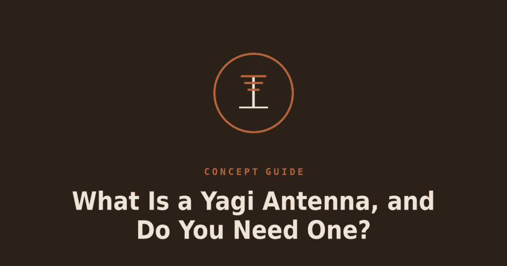 What Is a Yagi Antenna, and Do You Need One?