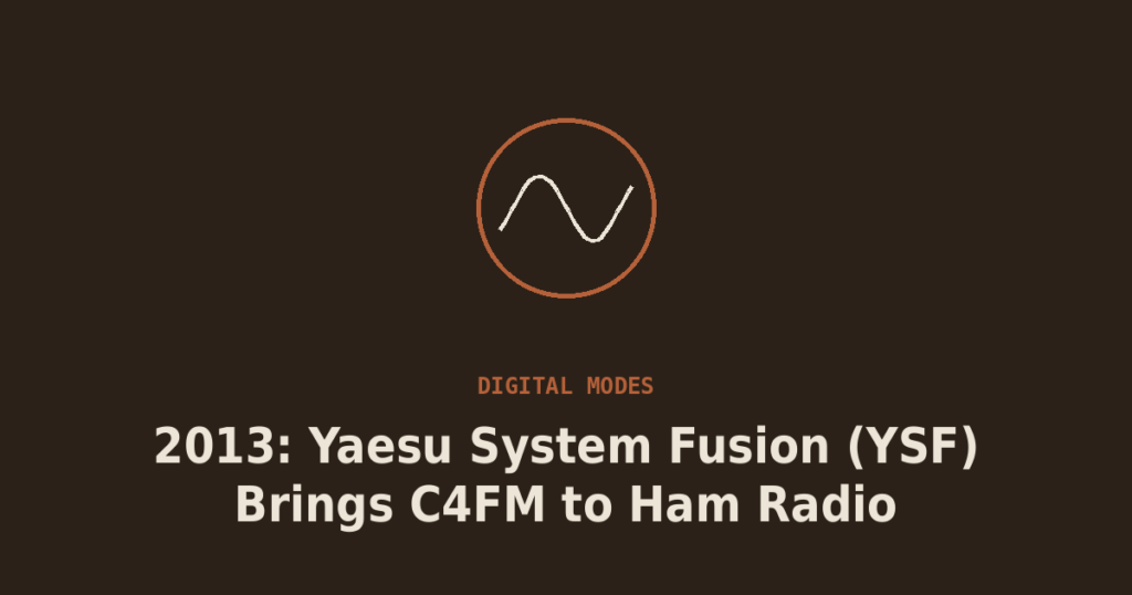 2013: Yaesu System Fusion (YSF) Brings C4FM to Ham Radio