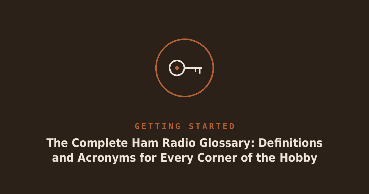 The Complete Ham Radio Glossary: Definitions and Acronyms for Every Corner of the Hobby