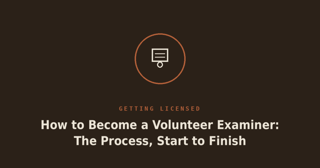 How to Become a Volunteer Examiner: The Process, Start to Finish