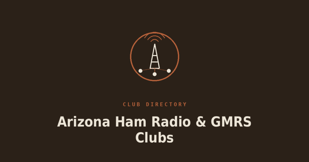 The Ultimate Guide to Arizona Amateur Radio & GMRS Clubs (Plus Regional Frequency Cheat Sheet)