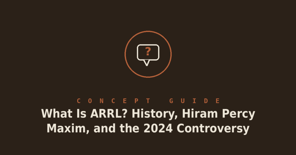 What Is ARRL? History, Hiram Percy Maxim, and the 2024 Controversy