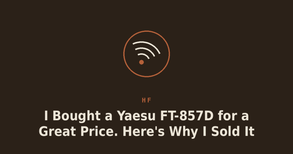 I Bought a Yaesu FT-857D for a Great Price. Here’s Why I Sold It