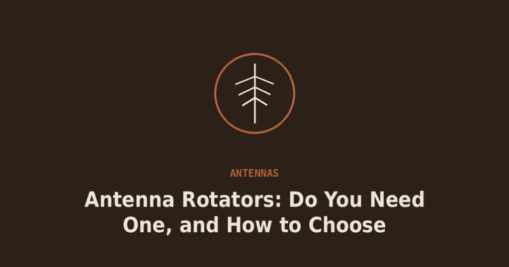 Antenna Rotators: Do You Need One, and How to Choose