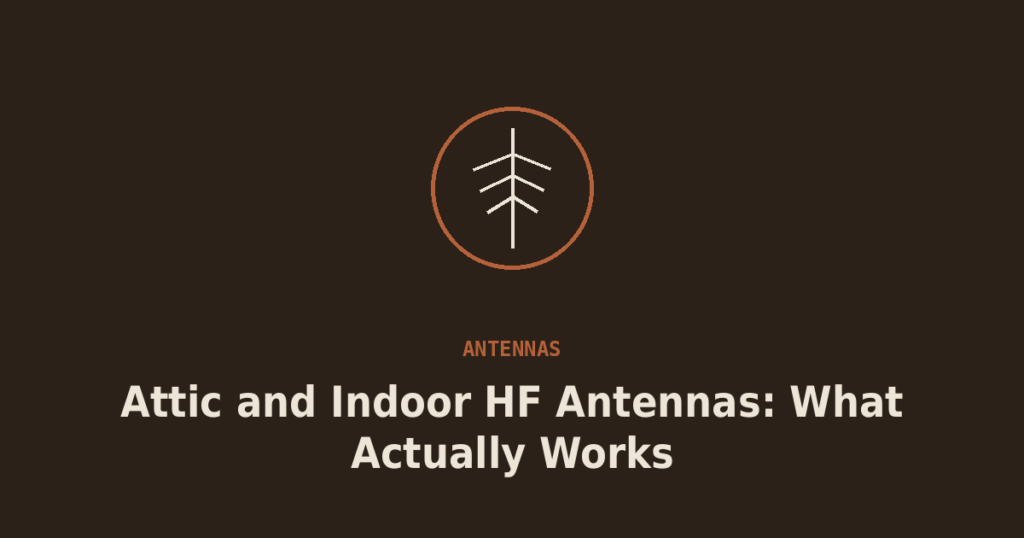 Attic and Indoor HF Antennas: What Actually Works