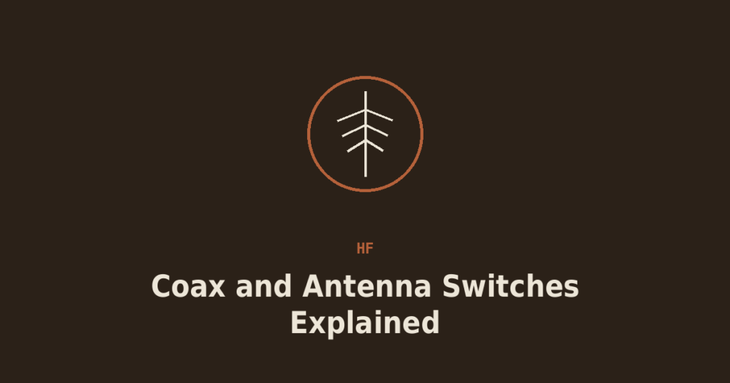 Coax and Antenna Switches: Keeping Multiple Antennas on One Radio