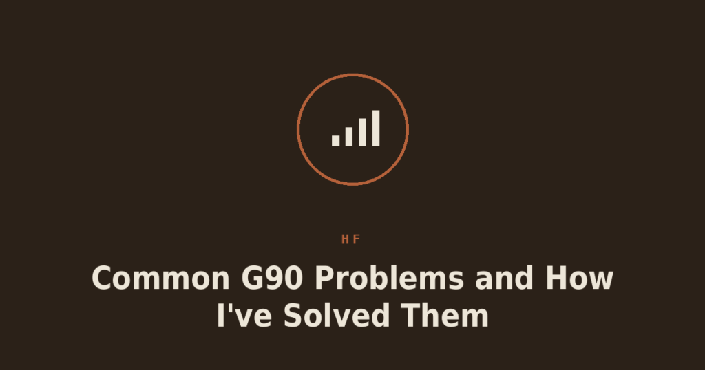 Common G90 Problems and How I’ve Solved Them